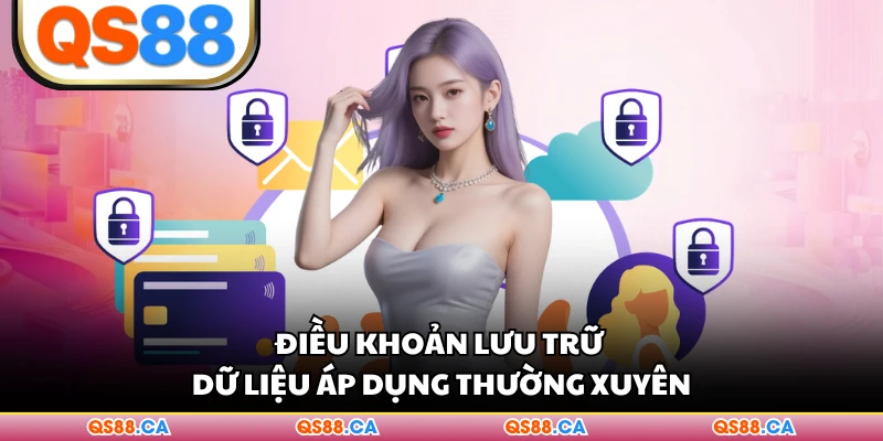 Điều khoản lưu trữ dữ liệu áp dụng thường xuyên