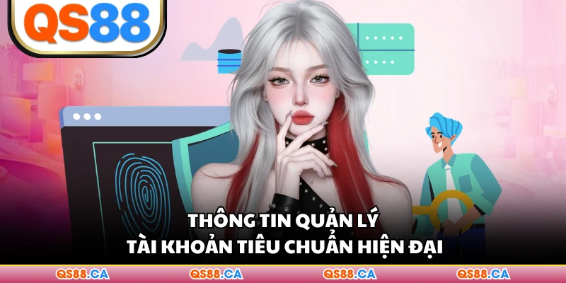 Thông tin quản lý tài khoản tiêu chuẩn hiện đại